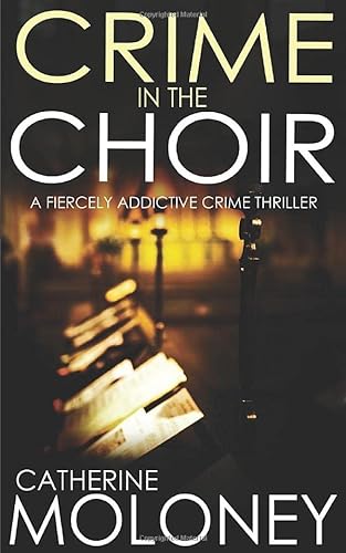 CRIME IN THE CHOIR a fiercely addictive crime thriller (Detective Markham Crime Mystery and Suspense, Band 1) von Joffe Books