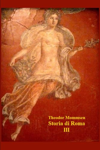 STORIA DI ROMA: Terzo dei quattro volumi dell'opera completa von Independently published