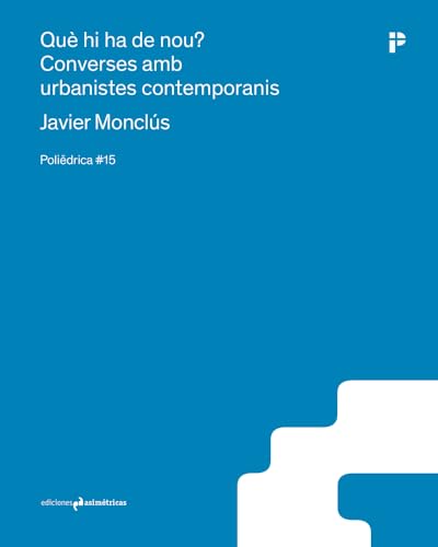 QUÈ HI HA DE NOU?: Converses amb urbanistes contemporanis (Poliědrica, Band 15) von Ediciones Asimétricas