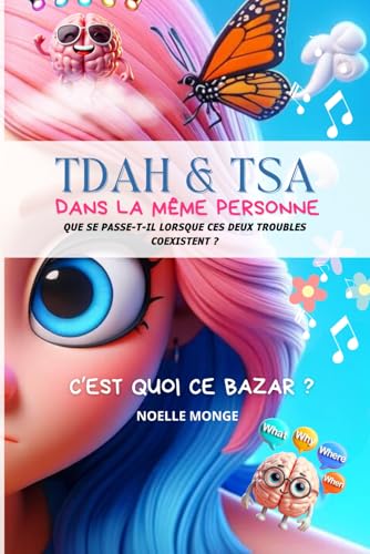 TDAH & TSA - dans la même personne - C'est quoi ce bazar ?!: Que se passe t'il quand ces 2 troubles coexistent dans la même personne ? von Independently published