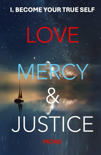 BECOME YOUR TRUE SELF: LOVE, MERCY & JUSTICE SERIES von Independently published