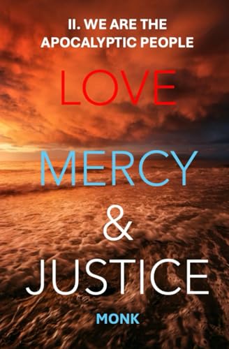 WE ARE THE APOCALYPTIC PEOPLE: LOVE, MERCY & JUSTICE SERIES von Independently published