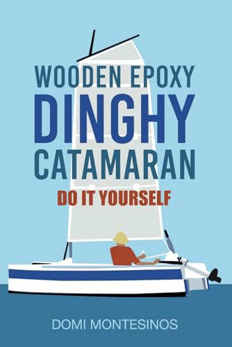 Wooden epoxy dinghy catamaran: Do it yourself (About boats and dinghys, Band 2) von Independently published