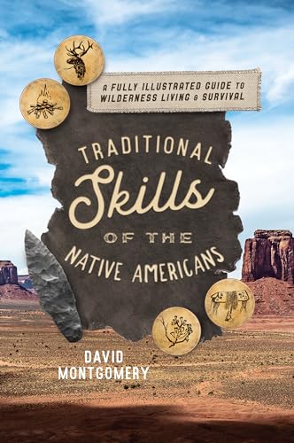 Traditional Skills of the Native Americans: A Fully Illustrated Guide To Wilderness Living And Survival