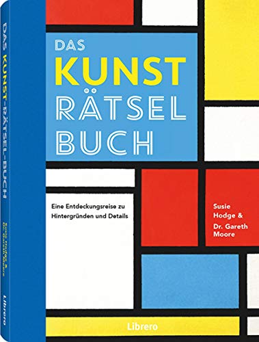 DAS KUNST-RÄTSEL-BUCH: Rätsel-Reise durch die Geschichte der Kunst von Librero b.v.