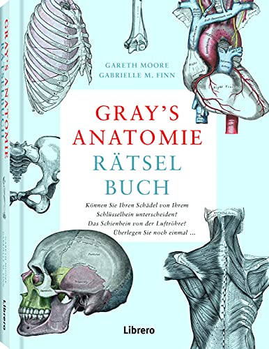 GRAY’S ANATOMIE RÄTSELBUCH: Lösen Sie viele ausgefeilte Rätsel, um zu entdecken, wie der menschliche Körper funktioniert