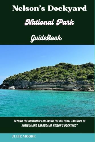 Nelson's Dockyard National Park: Guide Book von Independently published