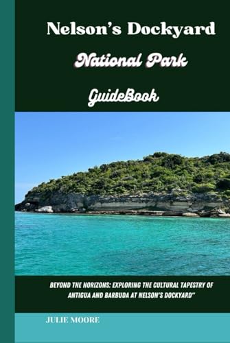 Nelson's Dockyard National Park: Guide Book von Independently published