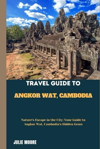 TRAVEL GUIDE TO ANGKOR WAT, CAMBODIA von Independently published