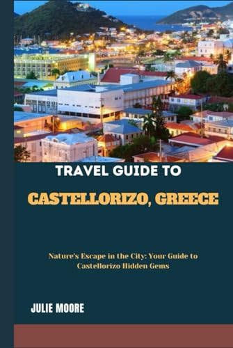 TRAVEL GUIDE TO CASTELLORIZO GREECE von Independently published