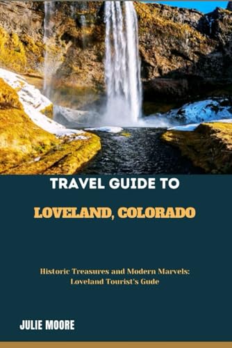 TRAVEL GUIDE TO LOVELAND COLORADO von Independently published