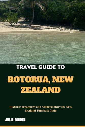 TRAVEL GUIDE TO ROTORUA NEW ZEALAND von Independently published