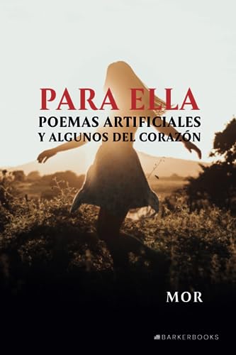 Para ella: Poemas artificiales y algunos del corazón von BARKER & JULES, LLC