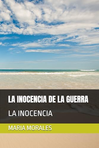 LA INOCENCIA DE LA GUERRA: LA INOCENCIA von Independently published