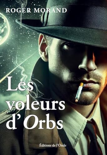 Les voleurs d'Orbs Les voleurs d'Orbs von EDITIONS DE L'ONDE
