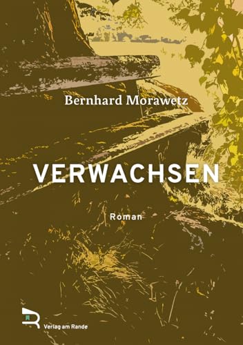 VERWACHSEN: Roman von Verlag am Rande