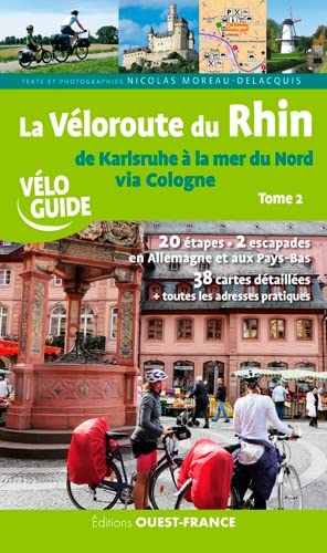 La véloroute du Rhin (t. 2), de Karlsruhe à la Mer du Nord via Cologne: Tome 2, De Karlsruhe à la mer du Nord via Cologne von OUEST FRANCE