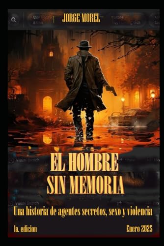 EL HOMBRE SIN MEMORIA: Una historia de agentes secretos, sexo y violencia von Independently published