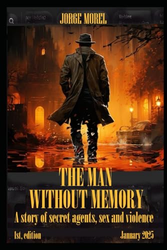 THE MAN WITHOUT MEMORY: A Story of secret agents, sex and violence von Independently published
