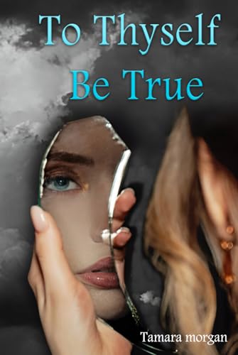 TO THYSELF BE TRUE: Finding Your Steps In Your Today Encourage Within Your Moments And Hearing The Words. von Ghostwriting Mentors