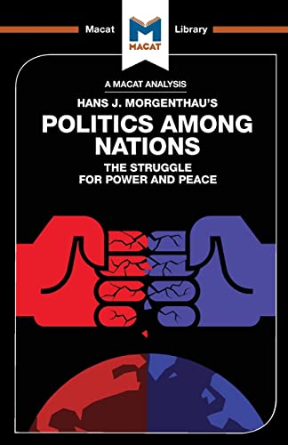 POLITICS AMONG NATIONS: THE STRUGGLE FOR POWER AND PEACE (Macat Library)