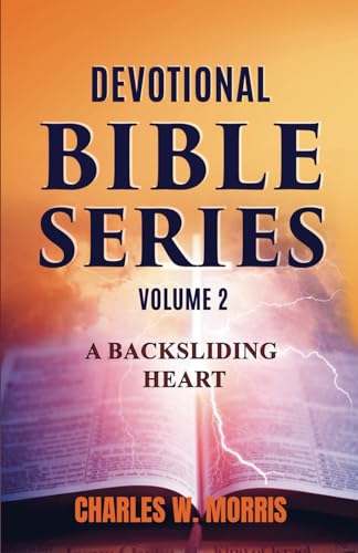 DEVOTIONAL BIBLE SERIES VOLUME 2: A BACKSLIDING HEART: THINGS WE NEVER GET OVER von Raising The Standard International Publishing LLC