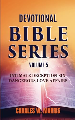 DEVOTIONAL BIBLE SERIES VOLUME 5: INTIMATE DECEPTION-SIX DANGEROUS LOVE AFFAIRS von Raising The Standard International Publishing LLC