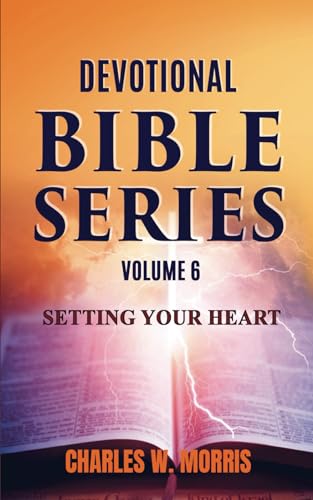 DEVOTIONAL BIBLE SERIES VOLUME 6: SETTING YOUR HEART von Raising The Standard International Publishing LLC