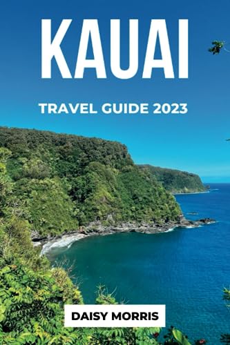 KAUAI TRAVEL GUIDE 2023: Kauai Travel guide 2023: The updated guide to Kauai's top sights, beaches, activities, lodging options, and culture.