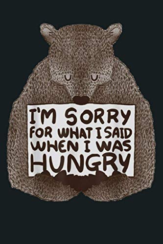I M Sorry For What I Ve Said When I Was Hungry: Notebook Planner - 6x9 inch Daily Planner Journal, To Do List Notebook, Daily Organizer, 114 Pages
