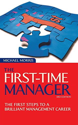 First Time Manager: The First Steps to a Brilliant Management Career von Kogan Page