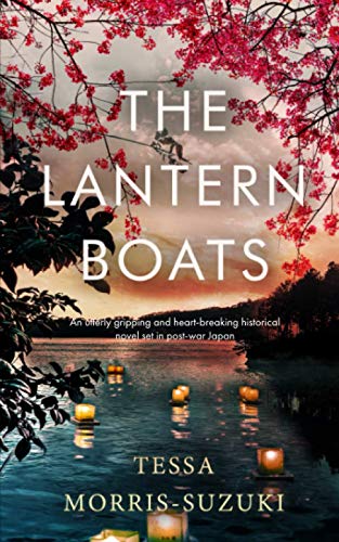 THE LANTERN BOATS an utterly gripping and heart-breaking historical novel set in post-war Japan (Historical Fiction Standalones)