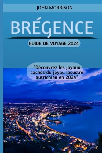 BRÉGENCE GUIDE DE VOYAGE 2024 von Independently published