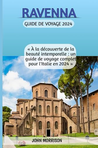 Ravenne Guide de voyage 2024: « À la découverte de la beauté intemporelle : un guide de voyage complet pour l'Italie en 2024 » von Independently published