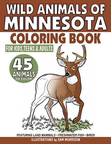 Wild Animals of Minnesota Coloring Book for Kids, Teens & Adults: Featuring 45 Land Mammals, Freshwater Fish and Birds to Color