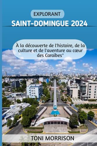 EXPLORANT SAINT-DOMINGUE 2024: "À la découverte de l'histoire, de la culture et de l'aventure au cœur des Caraïbes"