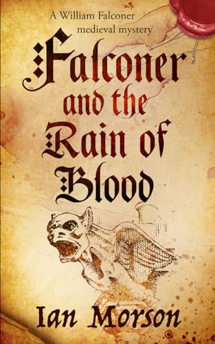 FALCONER AND THE RAIN OF BLOOD an unputdownable medieval mystery with a twist (William Falconer Medieval Mysteries, Band 9)
