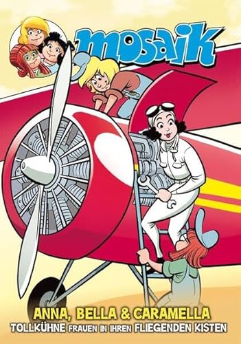 Anna, Bella & Caramella-Tollkühne Frauen in ihren fliegenden Kisten von MOSAIK Steinchen f. Steinchen