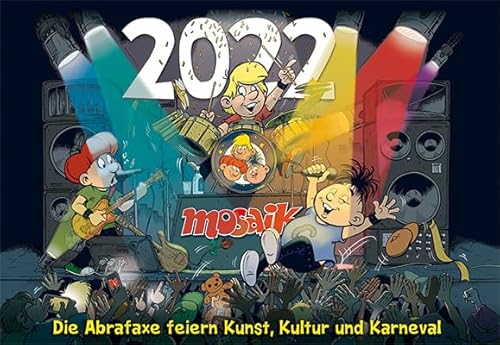 MOSAIK Kalender 2022: Die Abrafaxe feiern Kunst, Kultur und Karneval von MOSAIK Steinchen f. Steinchen