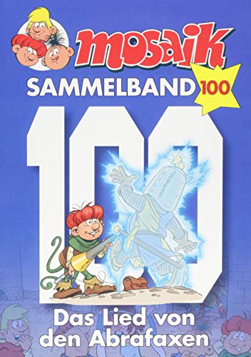 MOSAIK Sammelband 100 Softcover: Das Lied von den Abrafaxen von Mosaik Steinchen