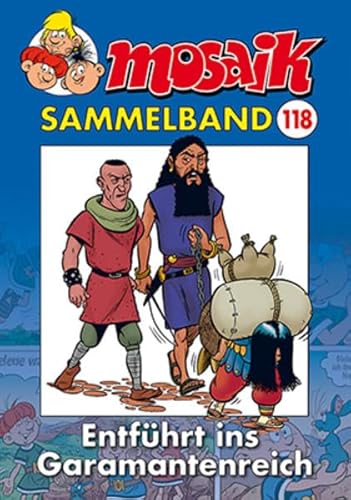 MOSAIK Sammelband 118 Softcover: Entführt ins Garamantenreich