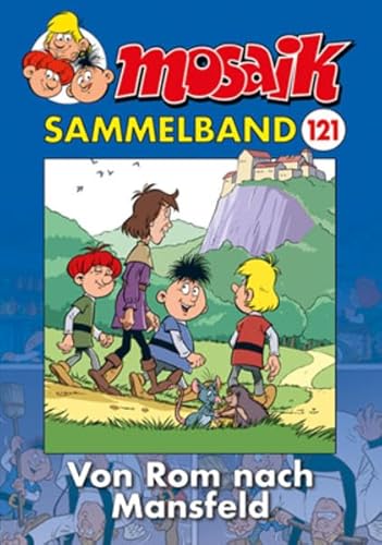 MOSAIK Sammelband 121 Softcover: Von Rom nach Mansfeld MOSAIK Sammelband 121 Softcover: Von Rom nach Mansfeld von Mosaik Steinchen