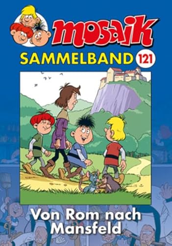 MOSAIK Sammelband 121 Softcover: Von Rom nach Mansfeld von MOSAIK Steinchen f. Steinchen