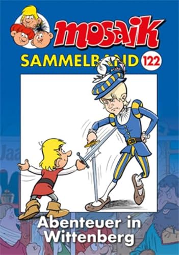 MOSAIK Sammelband 122 Softcover: Abenteuer in Wittenberg von MOSAIK Steinchen f. Steinchen