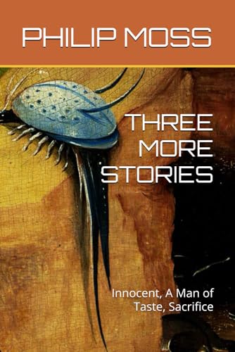 THREE MORE STORIES: Innocent, A Man of Taste, Sacrifice von Independently published