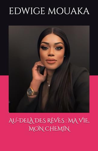 AU-DELÀ DES RÊVES : MA VIE, MON CHEMIN von Independently published