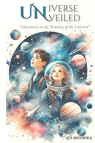 UNIVERSE UNVEILED (“Adventures in the Wonders of the Universe”): “Adventures in the Wonders of the Universe” von Amazon KDP