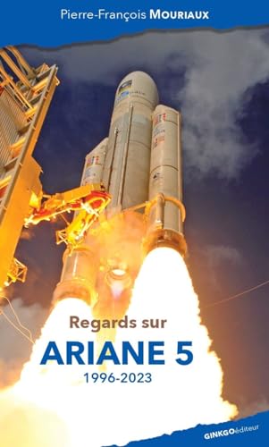 Regards sur Ariane 5 (1996-2023) von Ginkgo Editeur