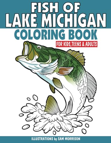 Fish of Lake Michigan Coloring Book for Kids, Teens & Adults: Featuring 30 Fish for Your Fisherman to Identify & Color von Independently published