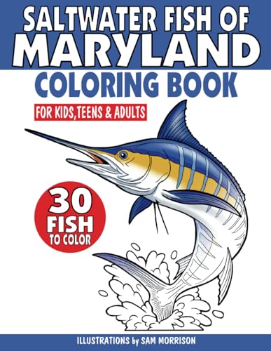 Saltwater Fish of Maryland Coloring Book for Kids, Teens & Adults: Featuring 30 Fish for Your Fisherman to Identify & Color
